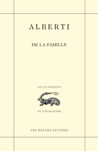 De la famille. Livres I et II, Edition bilingue français-italien - Alberti Leon Battista ; Caye Pierre ; Bianchi Bens