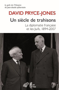Un siècle de trahisons. La diplomatie française, les Juifs et Israël, 1894-2007 - Pryce-Jones David ; Froment Henri