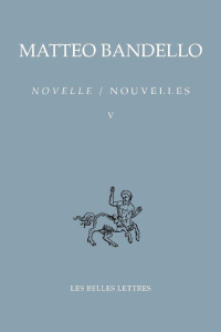 Nouvelles. Tome 5 (Troisième partie XXXIV-LXVIII Quatrième partie I-XXVIII), Edition bilingue frança - Bandello Matteo ; Fiorato Adelin-Charles ; Godard