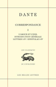 Correspondance. Tome 1, L'amour et l'exil. Introduction générale. Lettres I - IV / Epistolae I - IV - DANTE/GREVIN
