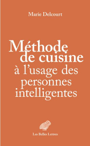 Méthode de cuisine à l’usage des personnes intelligentes - Delcourt Marie ; Hélin-Magnette Marie-Claire ; Cur
