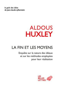 La Fin et les Moyens. Enquête sur la nature des idéaux et sur les méthodes employées pour leur réali - Huxley Aldous ; Castier Jules