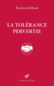 La tolérance pervertie - Massé Raymond