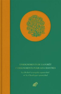 Enseignements de la forêt ; Enseignements pour les chantres. La Brihad-aranyaka-upanishad et la Chan - Sénart Emile ; Olivelle Patrick ; Cantagrel Lauren