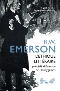 L'éthique littéraire. Et quatre autres conférences précédées de Emerson par Henry James - Emerson Ralph Waldo ; James Henry ; Pavans Jean