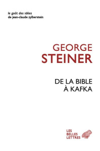 De la Bible à Kafka - Steiner George ; Dauzat Pierre-Emmanuel