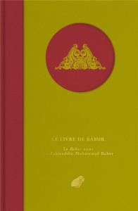 Le livre de Babur. Le Babur-nama de Zahiruddin Muhammad Babur - Bacqué-Grammont Jean-Louis ; Taha-Hussein Okada Am