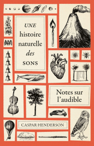 Une histoire naturelle des sons. Notes sur l'audible - Henderson Caspar ; Azay Lucien d'