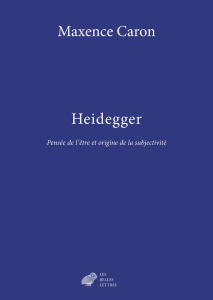 Heidegger. Pensée de l'être et origine de la subjectivité - Caron Maxence ; Marquet Jean-François