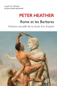 Rome et les barbares. Histoire nouvelle de la chute d'un empire - Heather Peter J. ; Dalarun Jacques