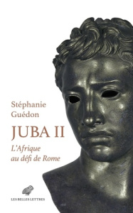 Juba II. L'Afrique au défi de Rome - Guédon Stéphanie
