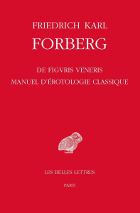 De figuris Veneris. Manuel d'érotologie classique - Forberg Friedrich-Karl ; Famerie Etienne