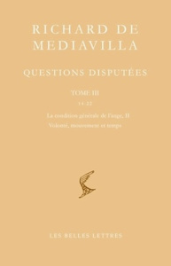 Questions disputées. Tome 3, Questions 14-22 La condition générale de l'ange II, volonté, mouvement - RICHARD DE MEDIAVILL
