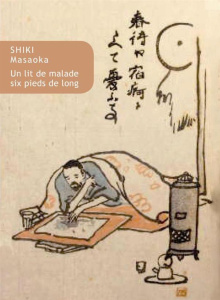 Un lit de malade de six pieds de long - Masaoka Shiki ; Forest Philippe ; Lozerand Emmanue