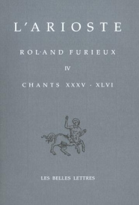 Roland Furieux. Tome 4 (chants 35-46), Edition bilingue - ARIOSTE/ROCHON