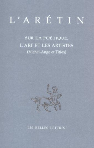 Sur la poétique, l'art et les artistes (Michel-Ange et Titien) - L' ARETIN