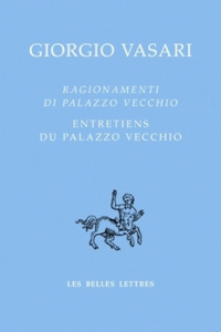 Entretiens du Palazzo Vecchio. Edition bilingue français-italien - Vasari Giorgio ; Le Mollé Roland ; Canfora Davide