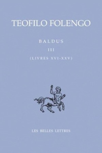 Baldus. Tome 3 (Livres 16-25) Edition bilingue français-latin - Folengo Teofilo ; Chiesa Mario ; Genot Gérard ; La