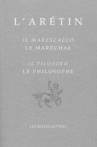 Il Filosofo / Le Philosophe - Il Marescalco / Le Maréchal. Edition bilingue français-italien - L' ARETIN