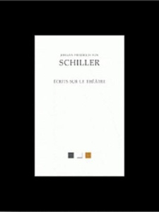 Ecrits sur le théâtre - Schiller Friedrich von ; Darras Gilles