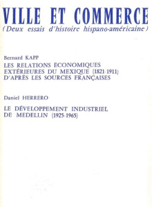 Ville et commerce, deux essais d'histoire hispano-américaine. Les relations économiques extérieures - Herrero Daniel ; Kapp Bernard