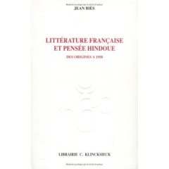 Littérature française et pensée hindoue des origines à 1950 - Biès Jean