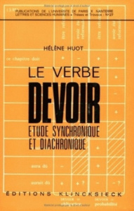 Le verbe "devoir". Etude synchronique et diachronique - Huot Hélène