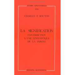 La signification. Contribution à une linguistique de la parole - Bouton Charles