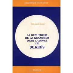 La recherche de la grandeur dans l'oeuvre de Suarès - Favre Yves-Alain