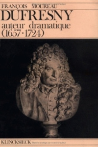 Dufresny. Auteur dramatique (1657-1724) - Moureau François