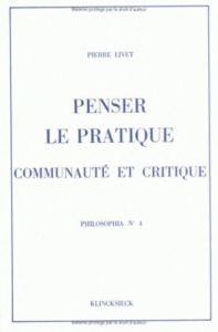 Penser le pratique, communauté et critique - Livet Pierre