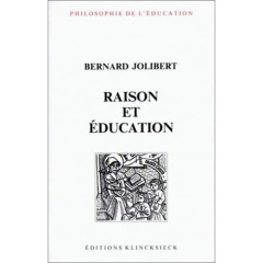 raison et éducation. L'idée de raison dans l'histoire de la pensée éducative - Jolibert Bernard