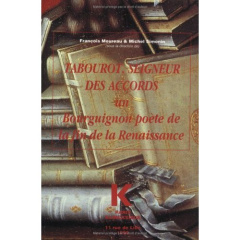 Tabourot, seigneur des Accords. Un Bourguignon poète de la fin de la Renaissance, [actes du colloque - Moureau François