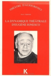 La dynamique théâtrale d'Eugène Ionesco - Vernois Paul