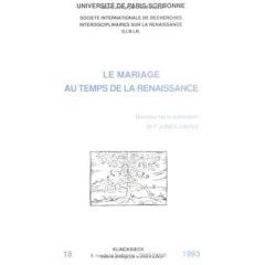 LE MARIAGE AU TEMPS DE LA RENAISSANCE - Jones-Davies Marie-Thérèse