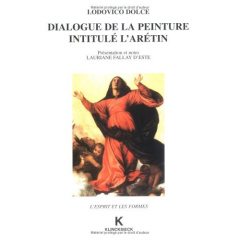 Dialogue de la peinture intitulé L'Arétin - Dolce Lodovico