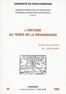 L'histoire au temps de la Renaissance. [actes des colloques des 9-10 décembre 1994 et 10-11 mars 199 - Jones-Davies Marie-Thérèse