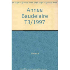 L'année Baudelaire N° 3 : Baudelaire et quelques artistes : affinités et résistances - Jackson John E. ; Pichois Claude