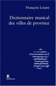 Dictionnaire musical des villes de province - Lesure François