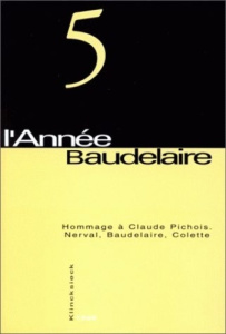 L'année Baudelaire N° 5 : Hommage à Claude Pichois, Nerval, Baudelaire, Colette - Jackson John E. ; Pichois Claude