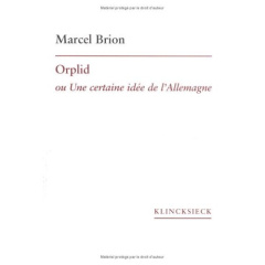 Orplid ou Une certaine idée de l'Allemagne - Brion Marcel
