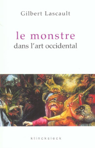 Le monstre dans l'art occidental. Un problème esthétique - Lascault Gilbert