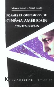 Formes et obsessions du cinéma américain contemporain (1980-2002) - Amiel Vincent ; Couté Pascal