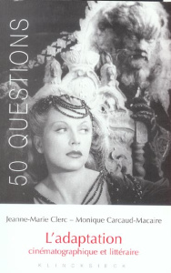 L'adaptation cinématographique et littéraire - Clerc Jeanne-Marie ; Carcaud-Macaire Monique