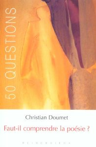 Faut-il comprendre la poésie ? - Doumet Christian