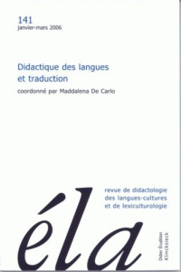 Etudes de Linguistique Appliquée N° 141, Janvier-mars 2006 : Didactique des langues et traduction - De Carlo Maddalena