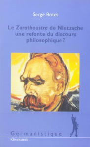 Le Zarathoustra de Nietzsche : une refonte du discours philosophique ? - Botet Serge