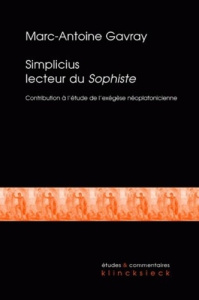 Simplicius lecteur du Sophiste. Contribution à l'étude de l'exégèse néoplatonicienne tardive - Gavray Marc-Antoine