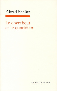 Le chercheur et le quotidien. Phénoménologie des sciences sociales - Schütz Alfred ; Noschis-Gilliéron Anne ; Noschis K