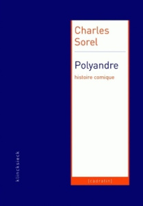 Polyandre. Histoire comique - Sorel Charles ; Dandrey Patrick ; Toublet Cécile
